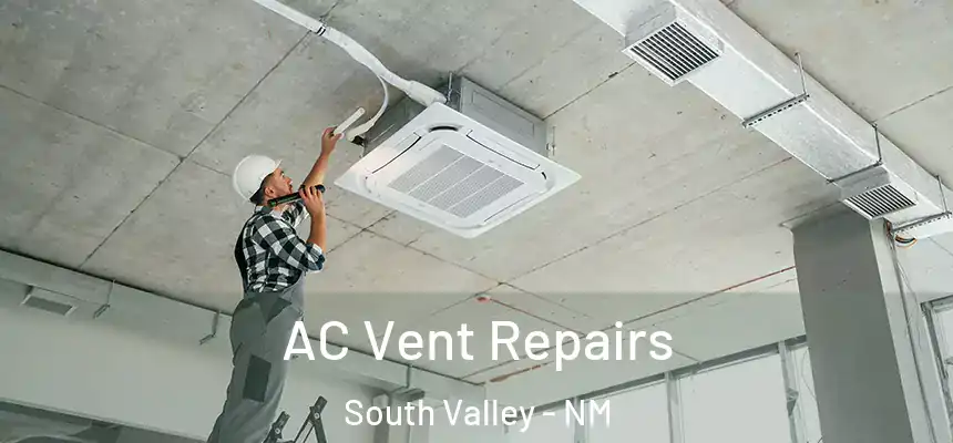  AC Vent Repairs South Valley - NM