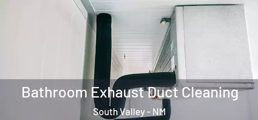 Bathroom Exhaust Duct Cleaning South Valley - NM