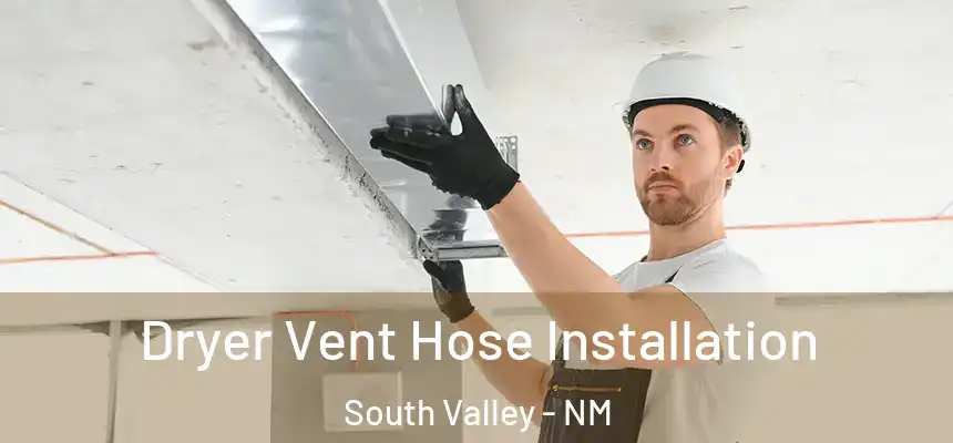 Dryer Vent Hose Installation South Valley - NM
