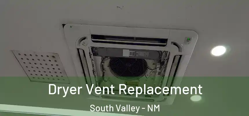  Dryer Vent Replacement South Valley - NM