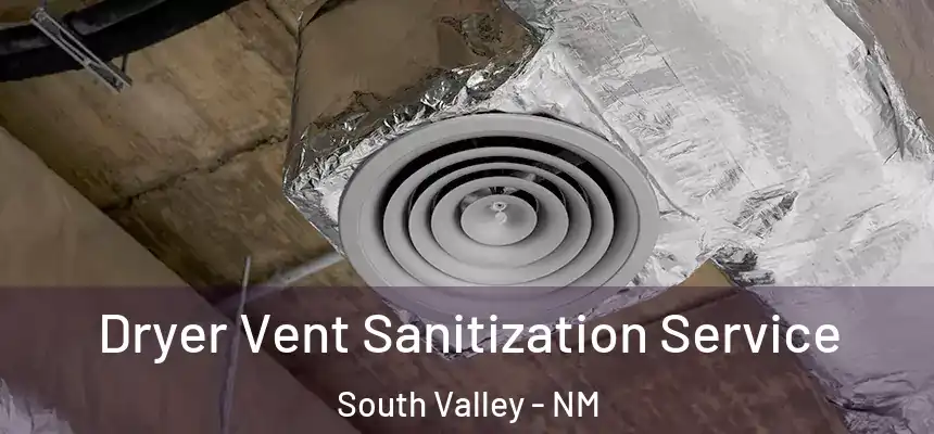 Dryer Vent Sanitization Service South Valley - NM