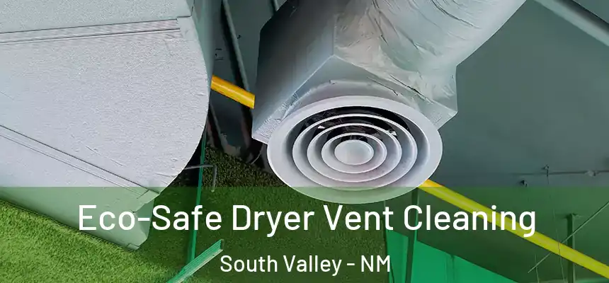 Eco-Safe Dryer Vent Cleaning South Valley - NM