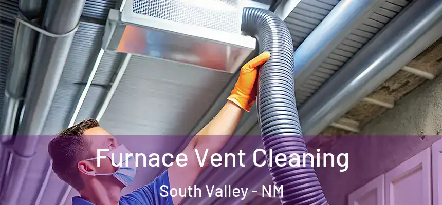 Furnace Vent Cleaning South Valley - NM