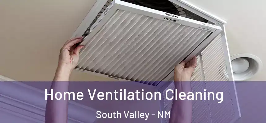  Home Ventilation Cleaning South Valley - NM