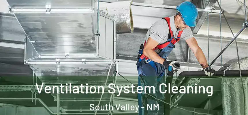  Ventilation System Cleaning South Valley - NM